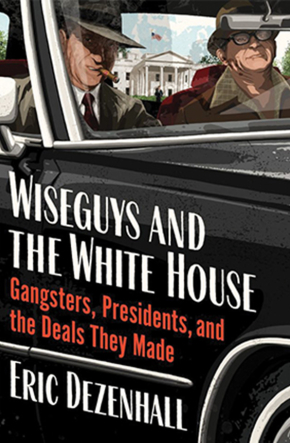 Wiseguys and the White House